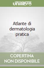 Atlante di dermatologia pratica