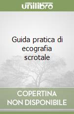 Guida pratica di ecografia scrotale libro