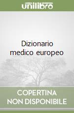 Dizionario medico europeo libro