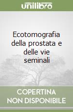 Ecotomografia della prostata e delle vie seminali libro