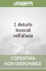 I disturbi lessicali nell'afasia libro