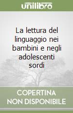 La lettura del linguaggio nei bambini e negli adolescenti sordi