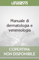 Manuale di dermatologia e venereologia libro