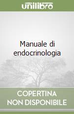 Manuale di endocrinologia libro