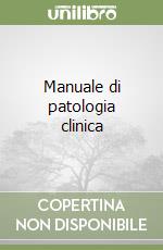 Manuale di patologia clinica