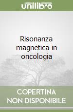 Risonanza magnetica in oncologia