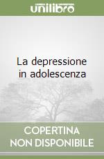 La depressione in adolescenza libro