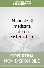 Manuale di medicina interna sistematica libro