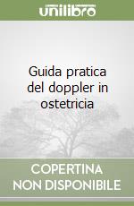 Guida pratica del doppler in ostetricia libro