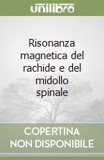 Risonanza magnetica del rachide e del midollo spinale libro