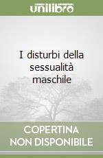 I disturbi della sessualità maschile libro