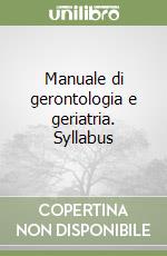 Manuale di gerontologia e geriatria. Syllabus libro