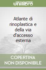 Atlante di rinoplastica e della via d'accesso esterna libro