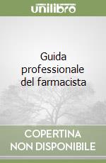Guida professionale del farmacista libro