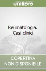 Reumatologia. Casi clinici libro