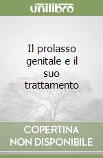 Il prolasso genitale e il suo trattamento