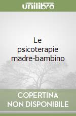 Le psicoterapie madre-bambino