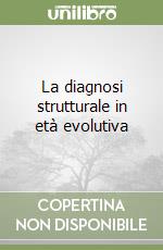 La diagnosi strutturale in età evolutiva libro