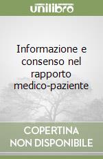 Informazione e consenso nel rapporto medico-paziente