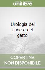 Urologia del cane e del gatto