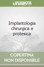 Implantologia chirurgica e protesica libro