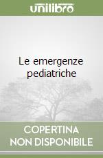 Le emergenze pediatriche