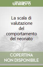 La scala di valutazione del comportamento del neonato libro