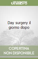 Day surgery il giorno dopo libro