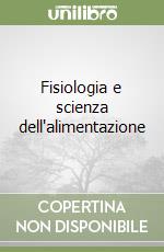 Fisiologia e scienza dell'alimentazione