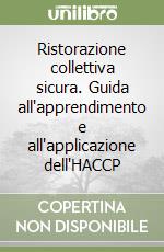 Ristorazione collettiva sicura. Guida all'apprendimento e all'applicazione dell'HACCP