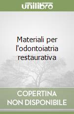 Materiali per l'odontoiatria restaurativa libro