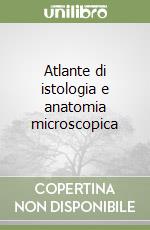 Atlante di istologia e anatomia microscopica libro