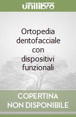 Ortopedia dentofacciale con dispositivi funzionali libro