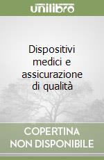 Dispositivi medici e assicurazione di qualità libro