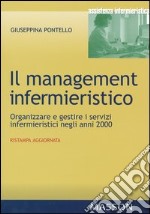 Il management infermieristico. Organizzare e gestire i servizi infermieristici negli anni 2000