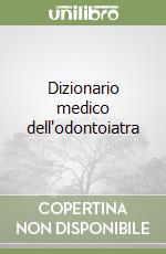 Dizionario medico dell'odontoiatra libro