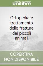 Ortopedia e trattamento delle fratture dei piccoli animali