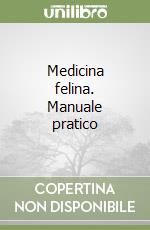 Medicina felina. Manuale pratico libro