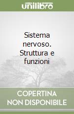 Sistema nervoso. Struttura e funzioni libro