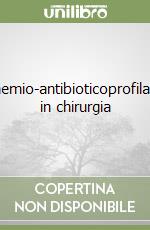 Chemio-antibioticoprofilassi in chirurgia libro