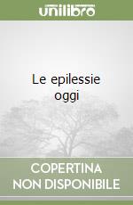 Le epilessie oggi