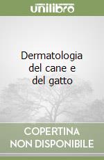 Dermatologia del cane e del gatto