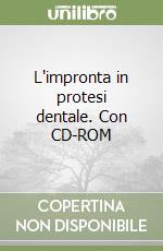 L'impronta in protesi dentale. Con CD-ROM libro