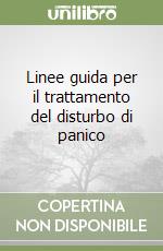 Linee guida per il trattamento del disturbo di panico libro