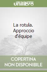 La rotula. Approccio d'équipe