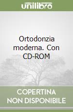 Ortodonzia moderna. Con CD-ROM libro