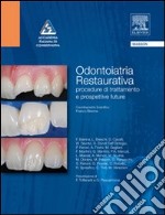 Odontoiatria restaurativa. Procedure di trattamento e prospettive future libro