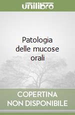 Patologia delle mucose orali libro