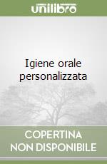 Igiene orale personalizzata