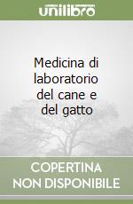 Medicina di laboratorio del cane e del gatto libro